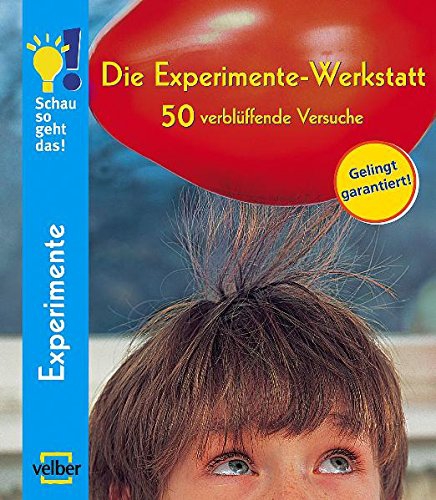 Schau so geht das! Die Experimente-Werkstatt